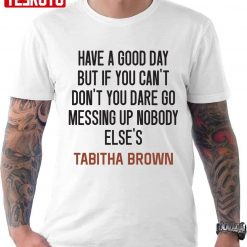 Tabitha Brown Quote Have A Good Day Unisex T-Shirt