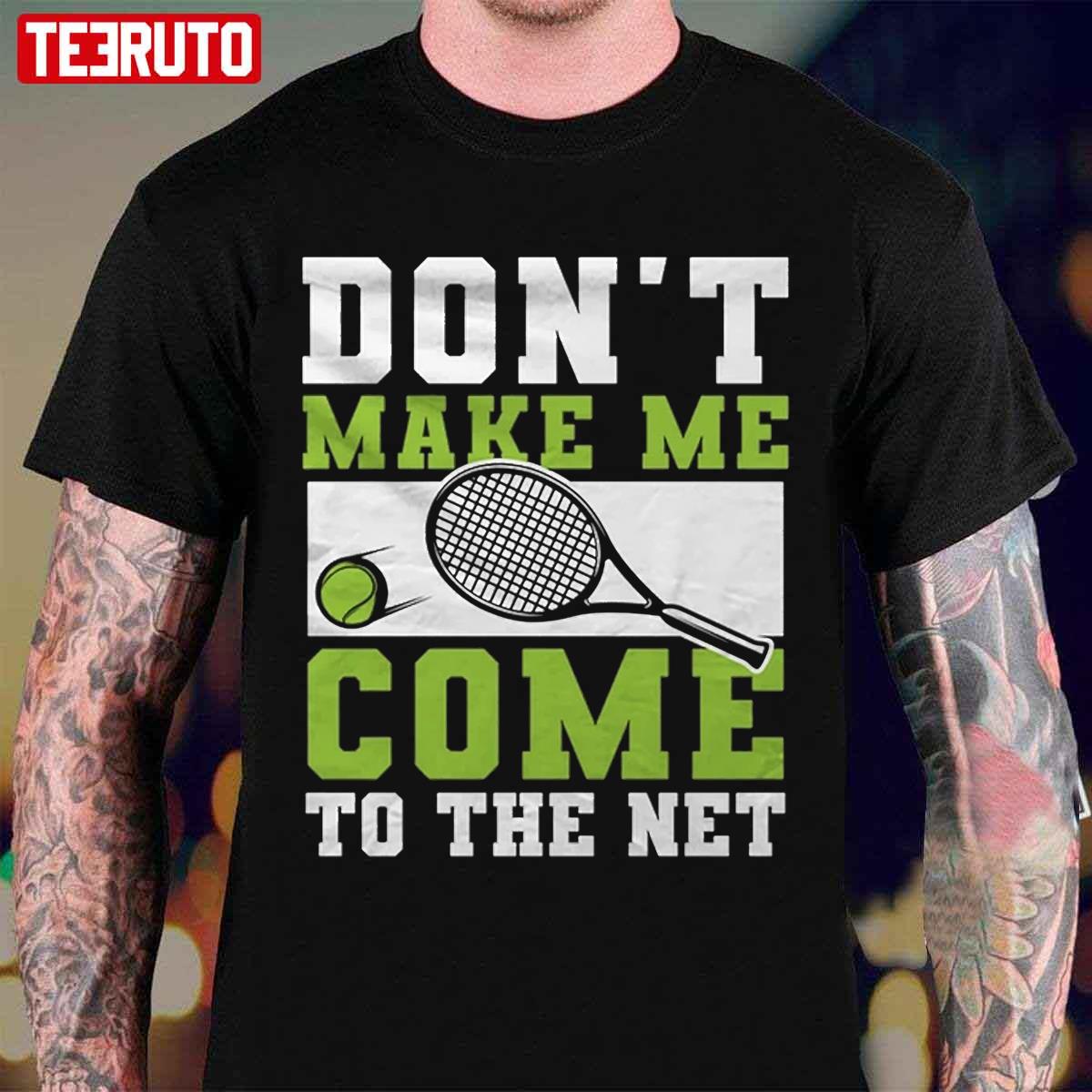 Tennis Mom Game Day Don't Make Me Come To The Net Unisex T-Shirt