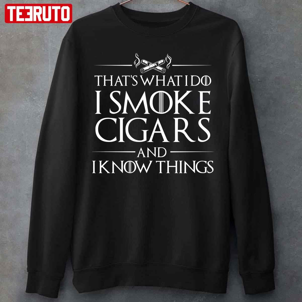 That's What I Do I Smoke Cigars And I Know Things Unisex T-Shirt