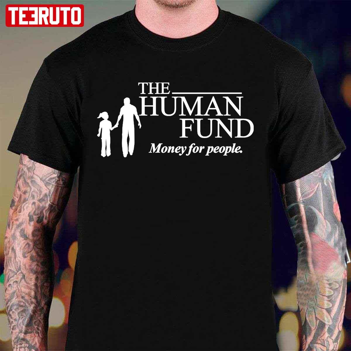The Human Fund Money For People Unisex T-Shirt