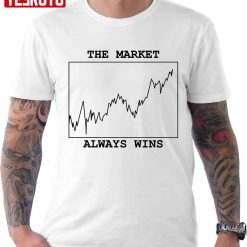 The Market Always Wins Unisex T-Shirt