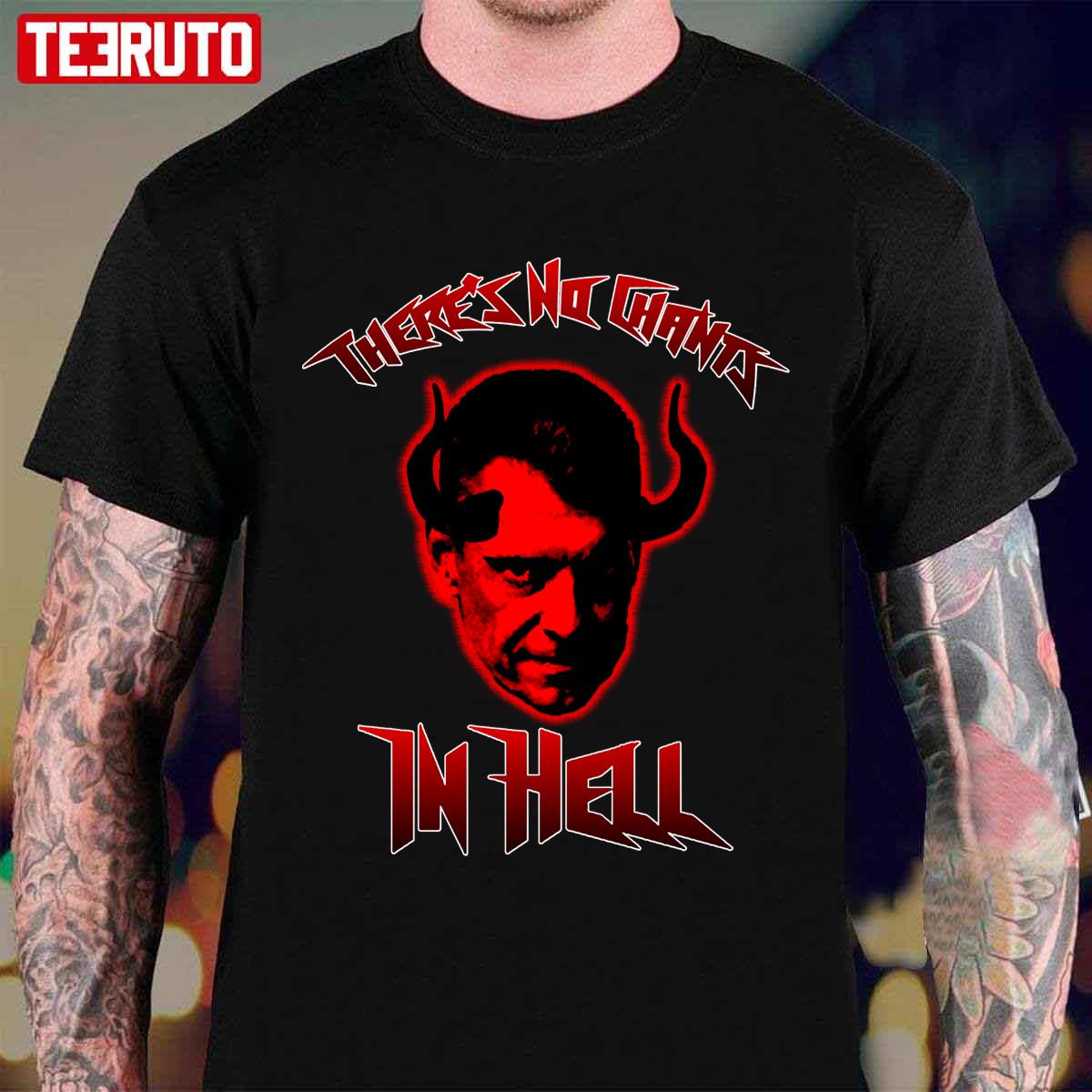 There’s No Chants In Hell Unisex T-Shirt