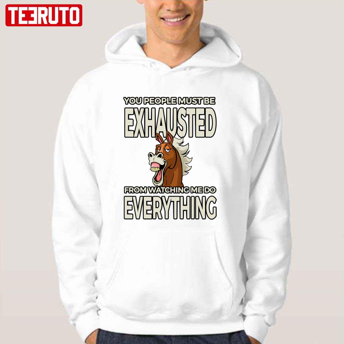 Vintage You People Must Be Exhausted Watching Me Do Everything Funny Horse Unisex T-Shirt