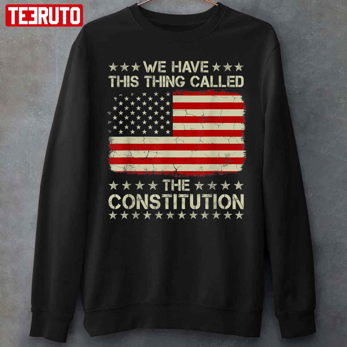 We Have This Thing Called The Constitution USA Unisex T-Shirt