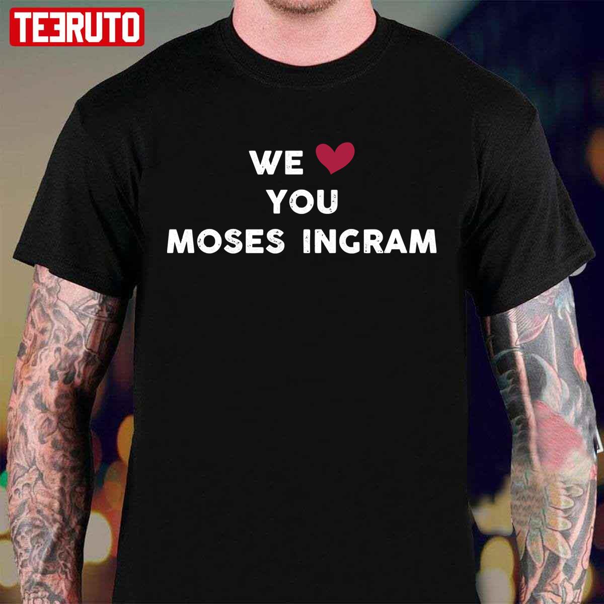 We Love You Moses Ingram Unisex T-Shirt