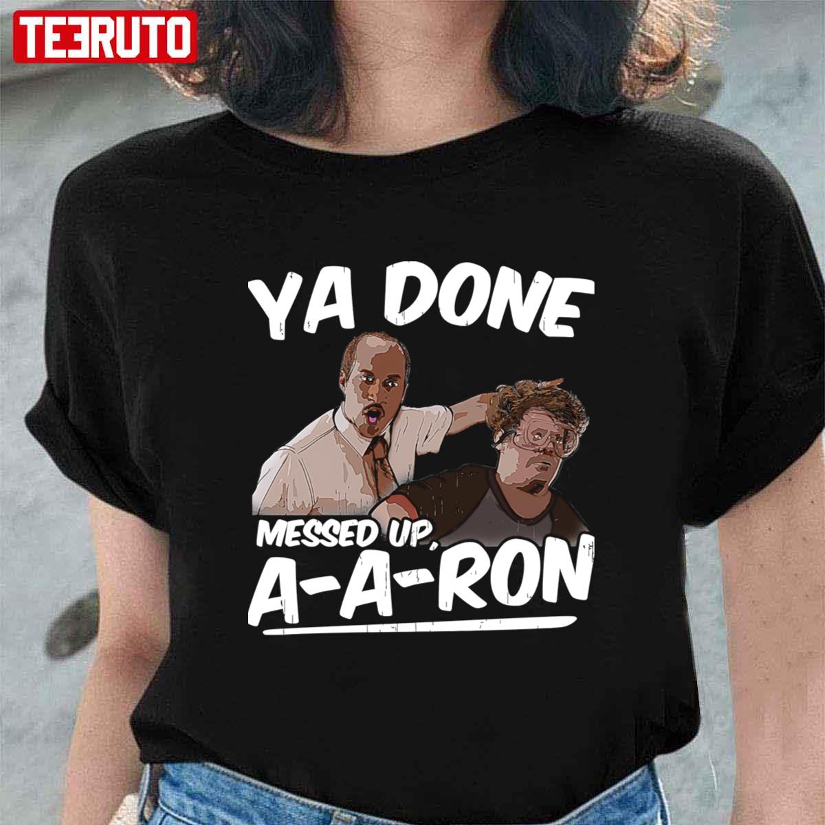 Ya Done Messed Up Aaron Donald Unisex T-Shirt