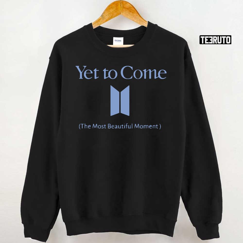 Yet To Come BTS Come Back The Most Beautiful Moment Unisex T-Shirt