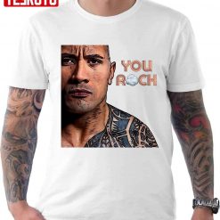 You Rock Dwayne Johnson Funny Unisex T-Shirt