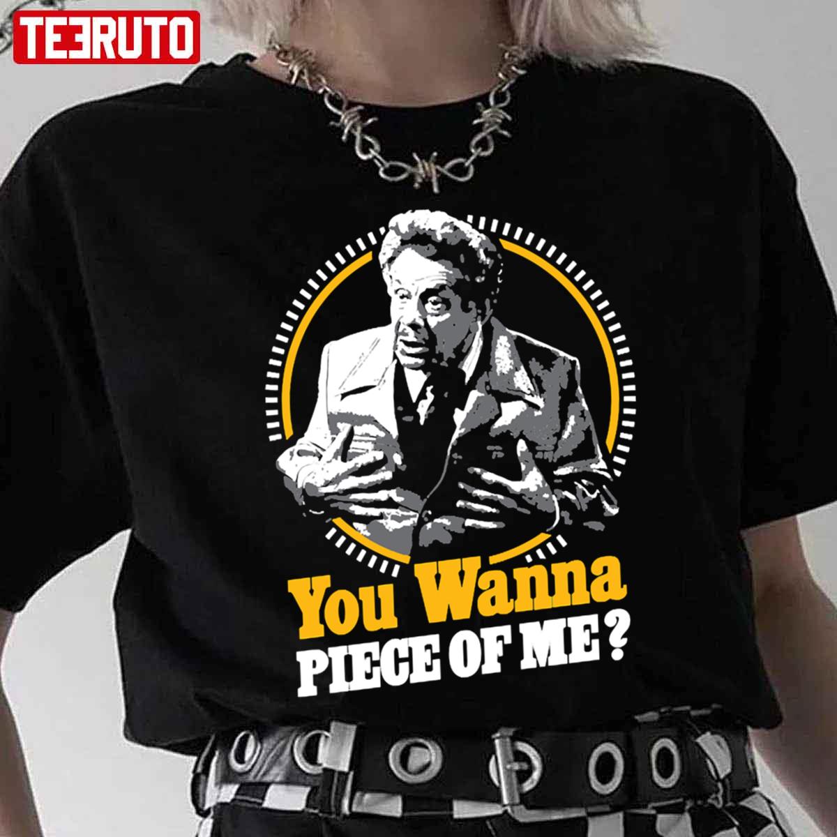 You Wanna Piece Of Me Quote Unisex T-Shirt