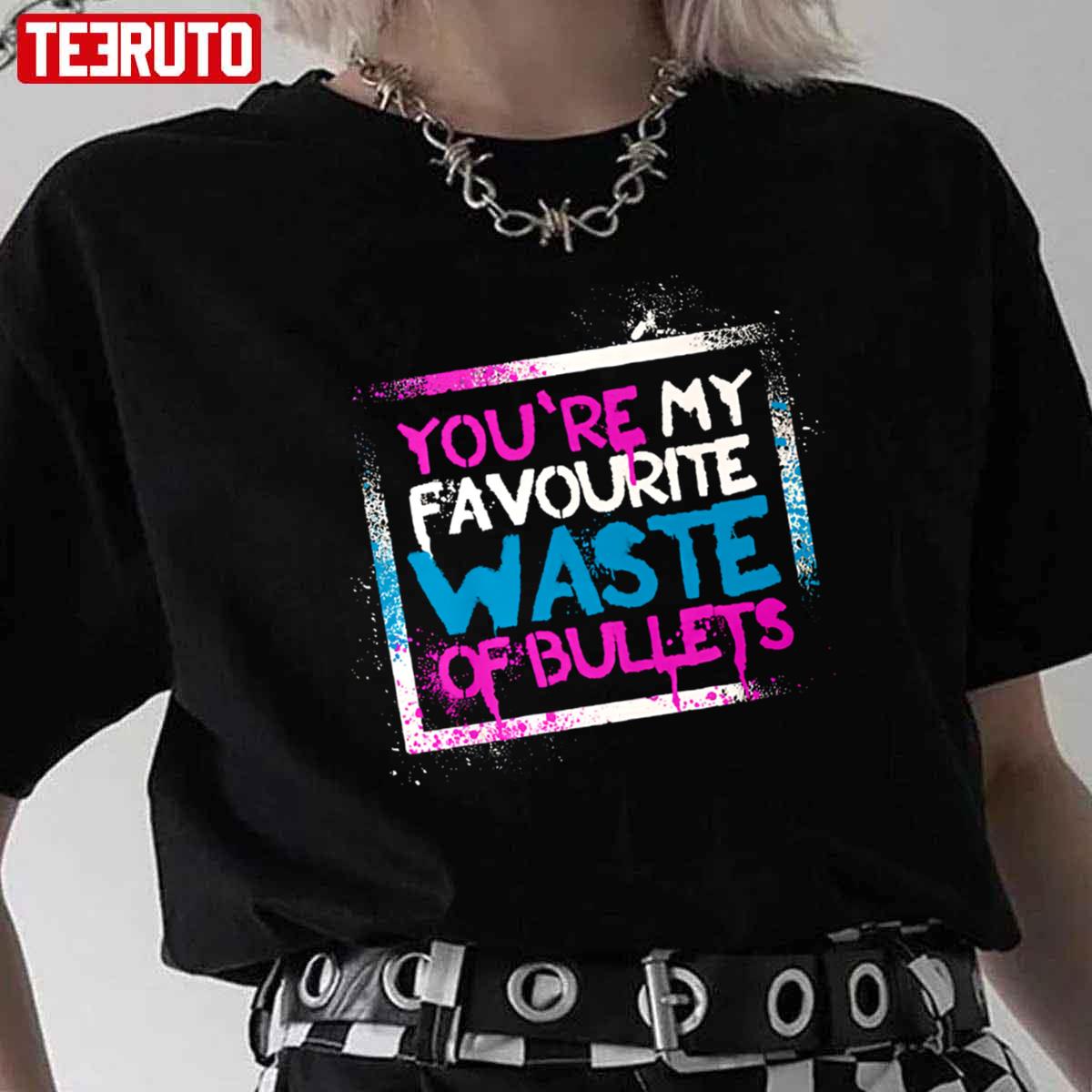 You’re My Favourite Waste Of Bullets Arcane Jinx Unisex T-Shirt