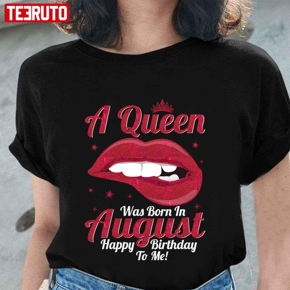 A Queens Was Born In August Happy Birthday To Me Unisex T-Shirt