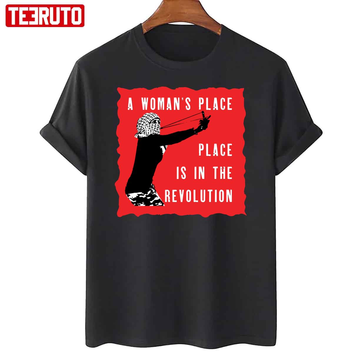 A Woman’s Place Is In The Revolution Unisex T-Shirt