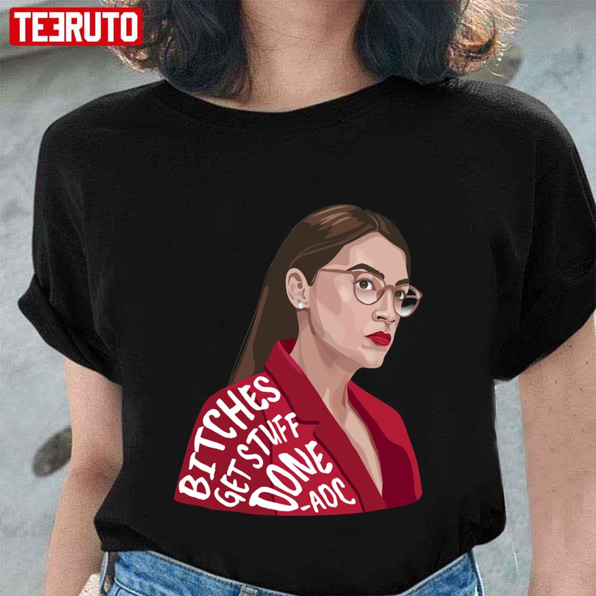 Alexandria Quote Bitches Get Stuff Done AOC Unisex T-Shirt