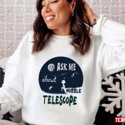 Ask Me About Hubble Telescope Astronomer Unisex T-Shirt