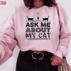 Ask Me About My Cat Funny Cat Dad And Mom Unisex T-Shirt