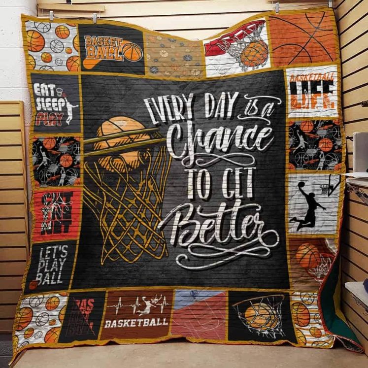 Basketball every day is a chance to get better quilt DUP