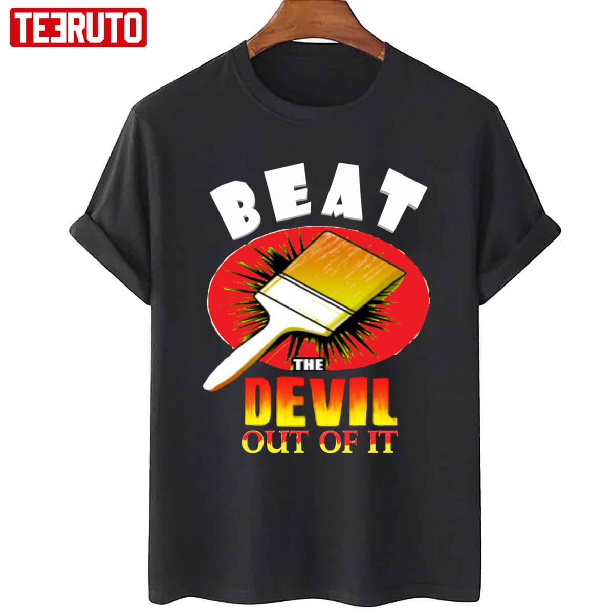 Beat The Devil Out Of It Unisex T-Shirt
