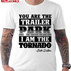 Beth Dutton You Are The Trailer Park Boys Quote Unisex T-Shirt