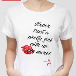 Bever Trust A Pretty Girl With An Ugly Secret Pretty Little Liars Unisex T-Shirt