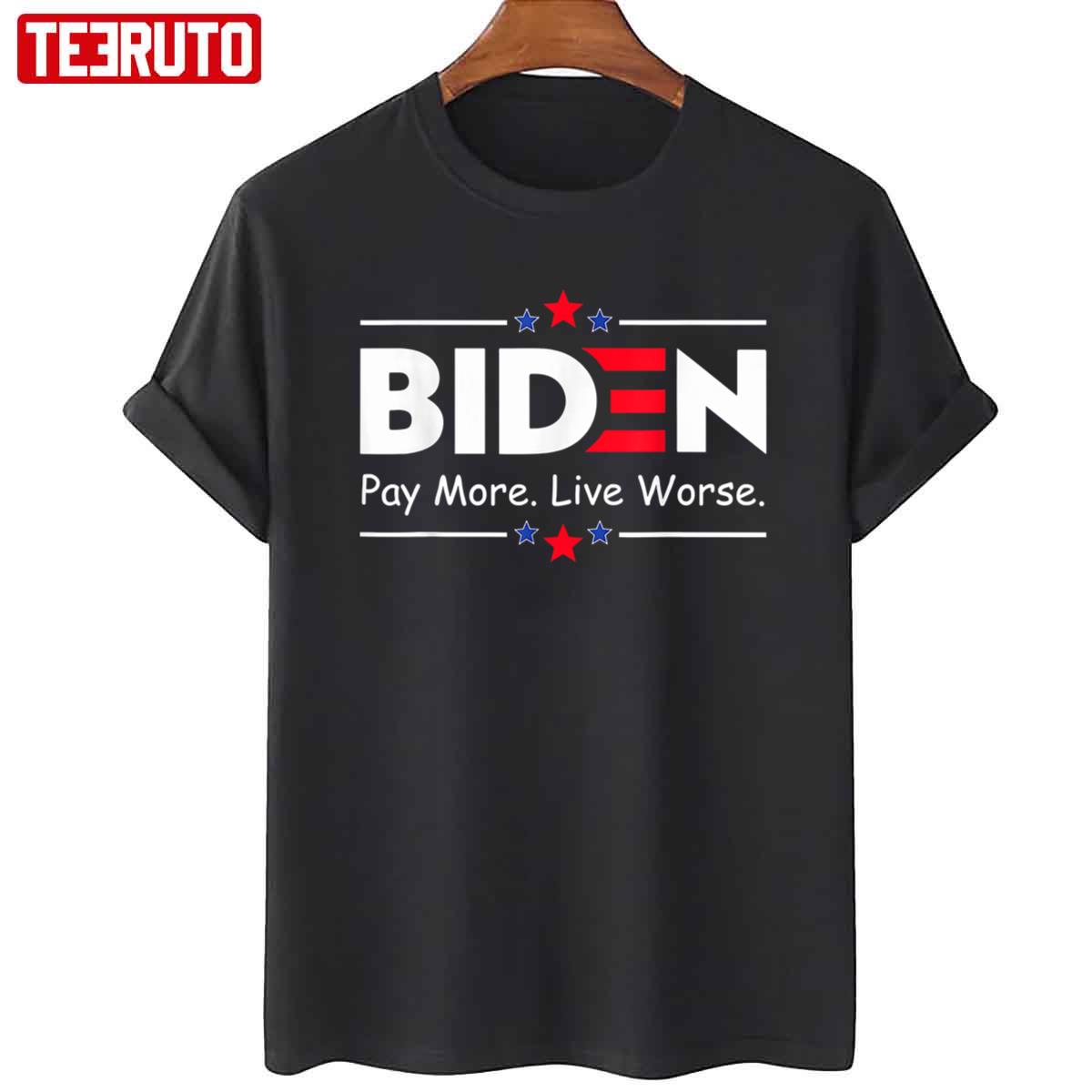 Funny Biden Pay More Live Worse T-Shirt S-5XL 