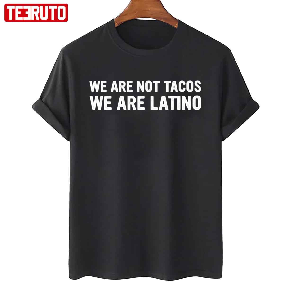 Breakfast Tacos Proud Latino And Latina We Are Not Tacos Jill Biden Unisex T-Shirt