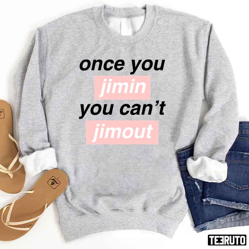 BTS Quotes Once You Jimin Unisex Sweatshirt