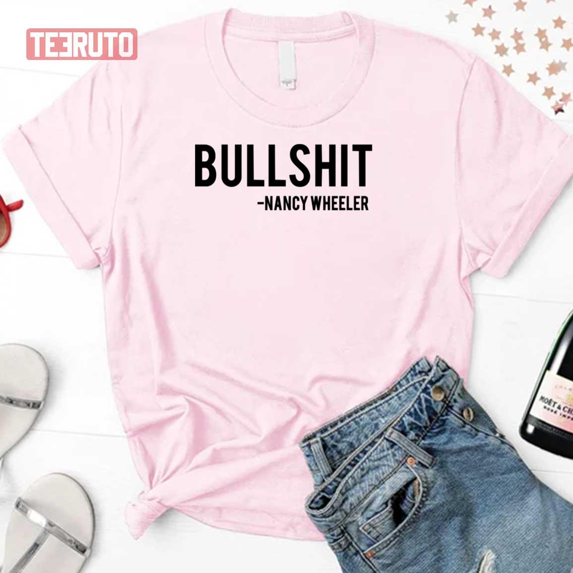 Bullshit Nancy Wheeler Stranger Things Unisex T-Shirt