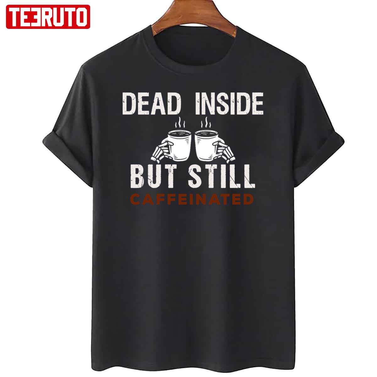 Dead Inside But Caffeinated Vintage Unisex T-Shirt - Teeruto