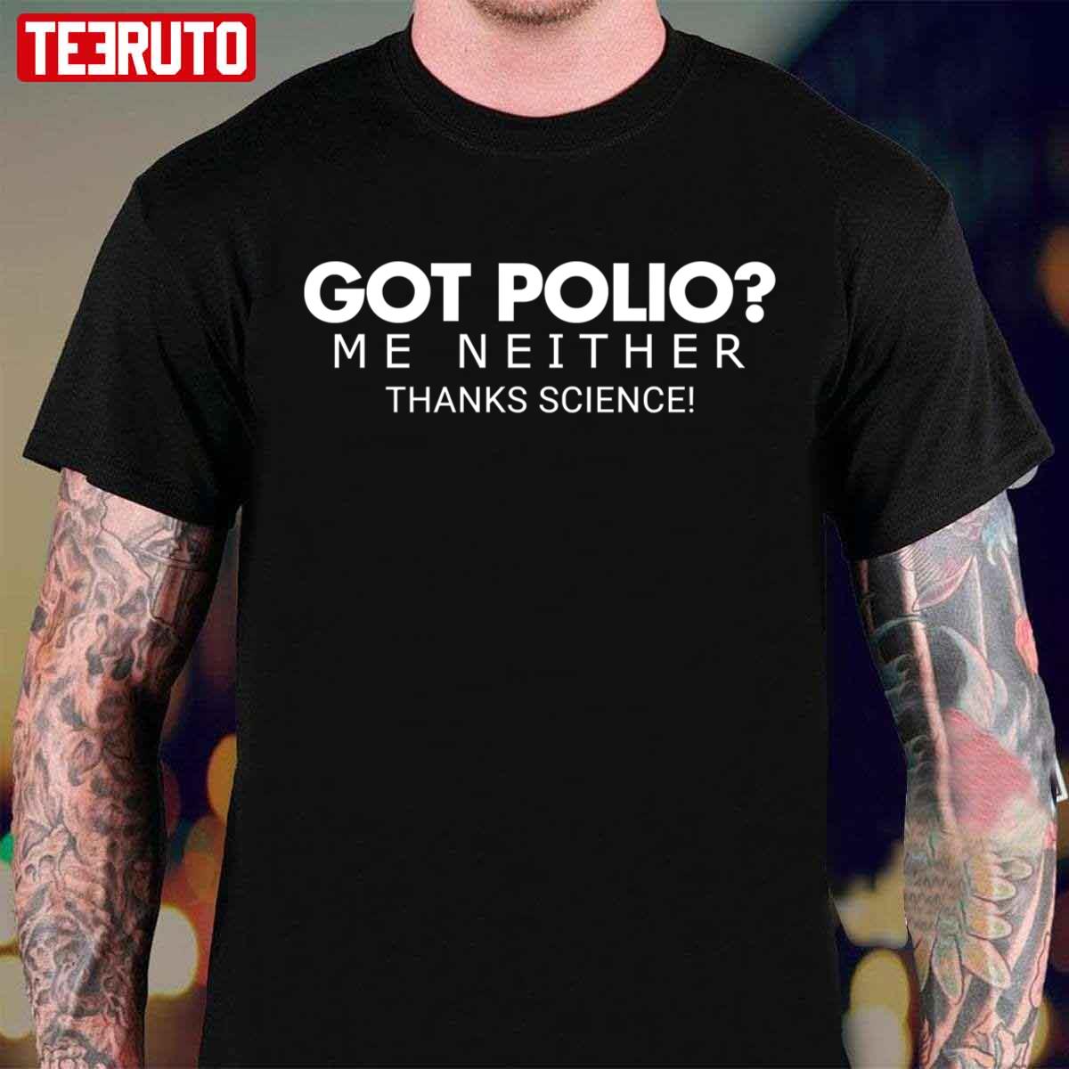 Got Polio Me Neither Thanks Science Unisex T-Shirt