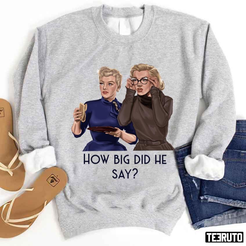 How Big Did He Say Marilyn Monroe Unisex Sweatshirt Teeruto