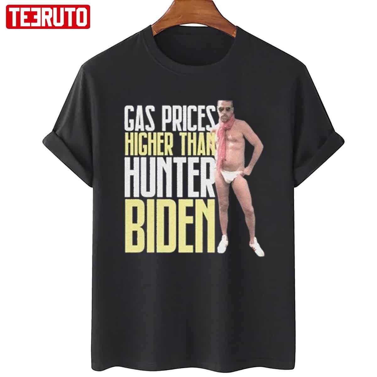 Hunter Biden Higher Than Gas Prices Unisex T-Shirt