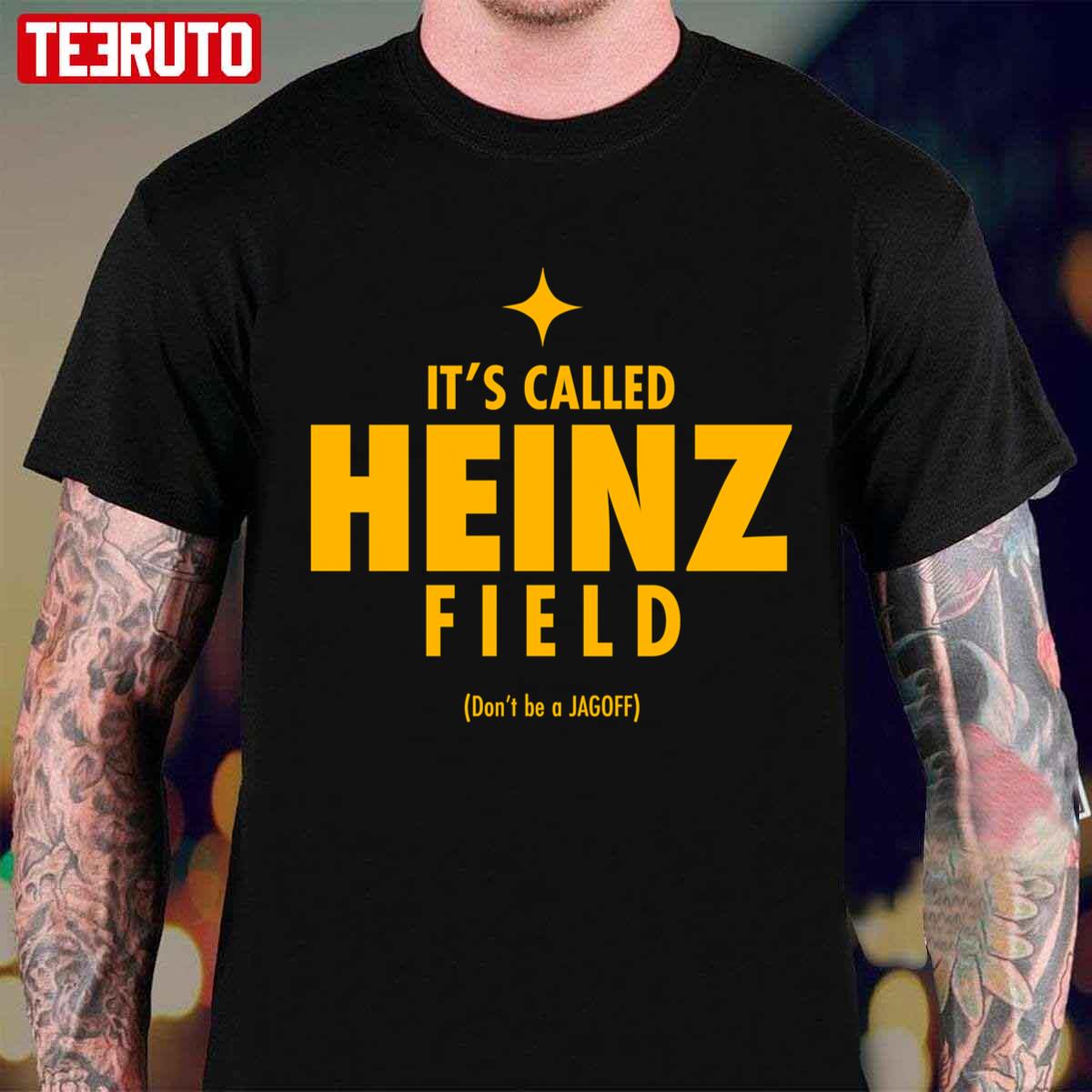 It’s Called Heinz Field Don’t Be A Jagoff Original Design Unisex T-Shirt