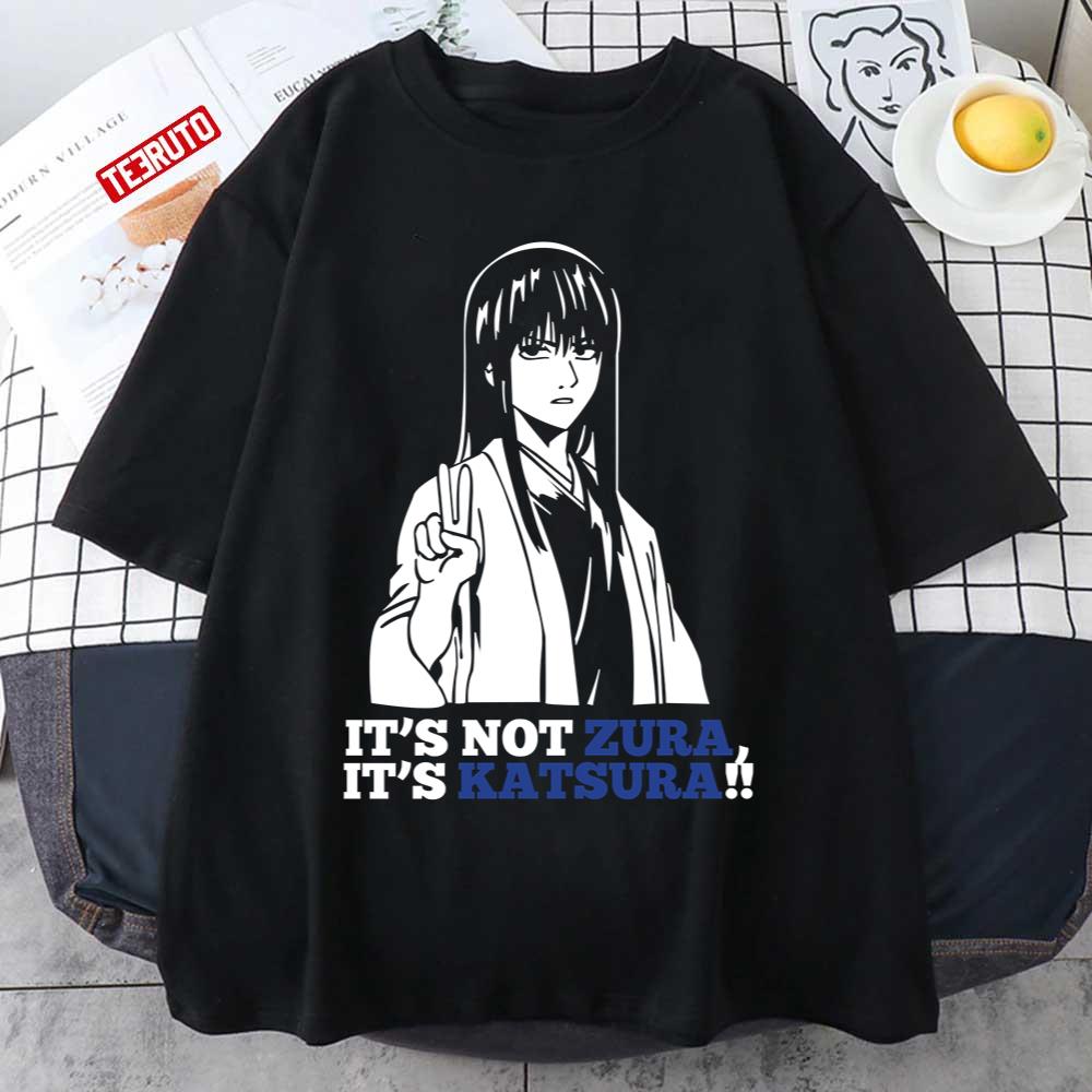It’s Not Zura It’s Katsura Kotarou Gintama Unisex T-Shirt