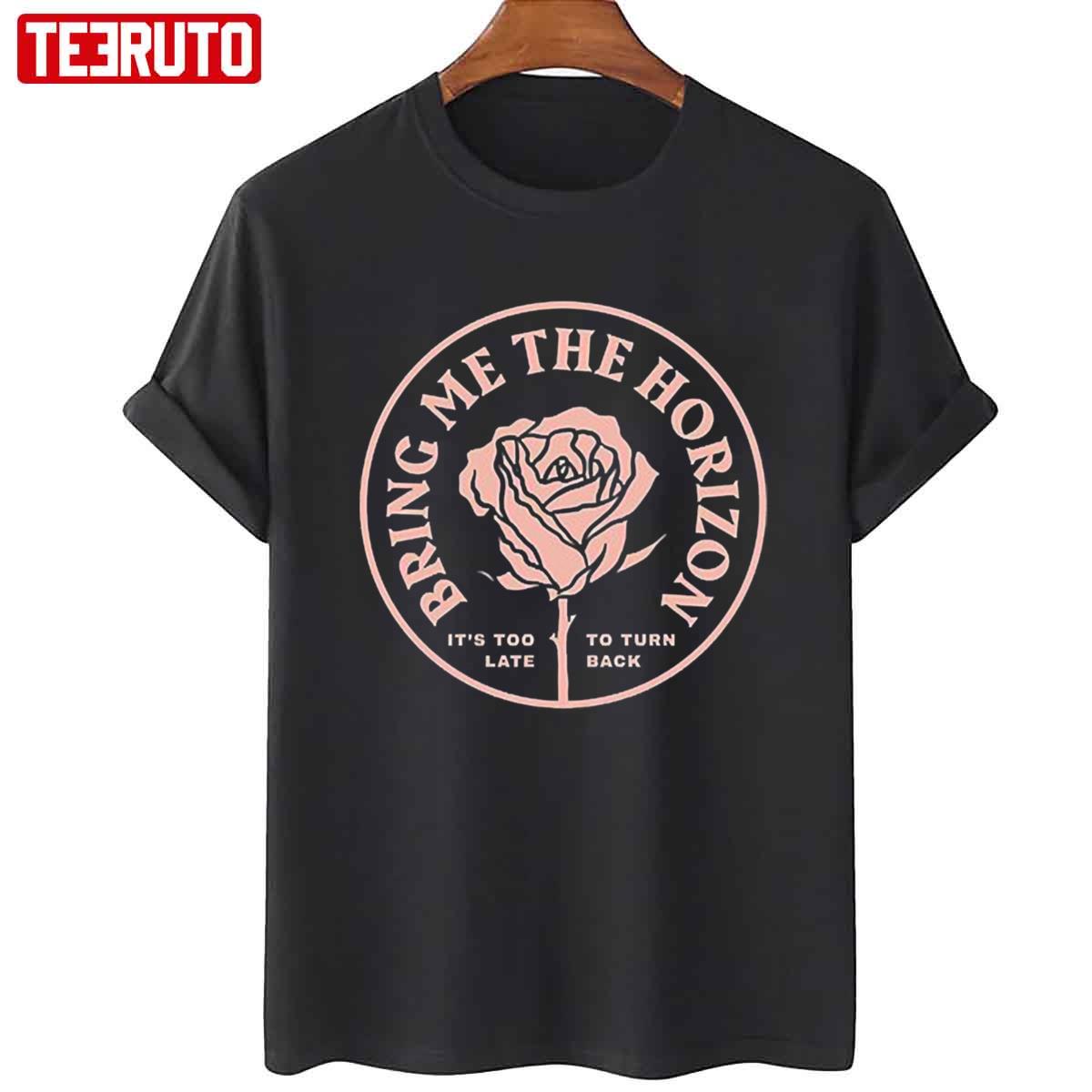 It’s Too Late To Turn Back Bring Me The Horizon Unisex T-Shirt