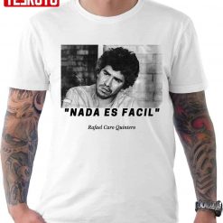 Nada Es Facil Rafael Caro Quintero Unisex T-Shirt