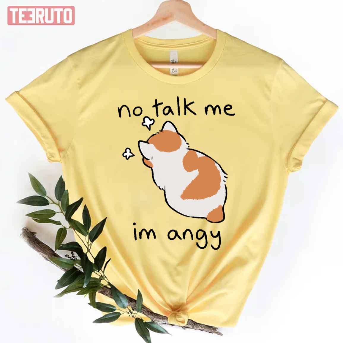 No Talk Me Im Angy Meow Unisex T-Shirt