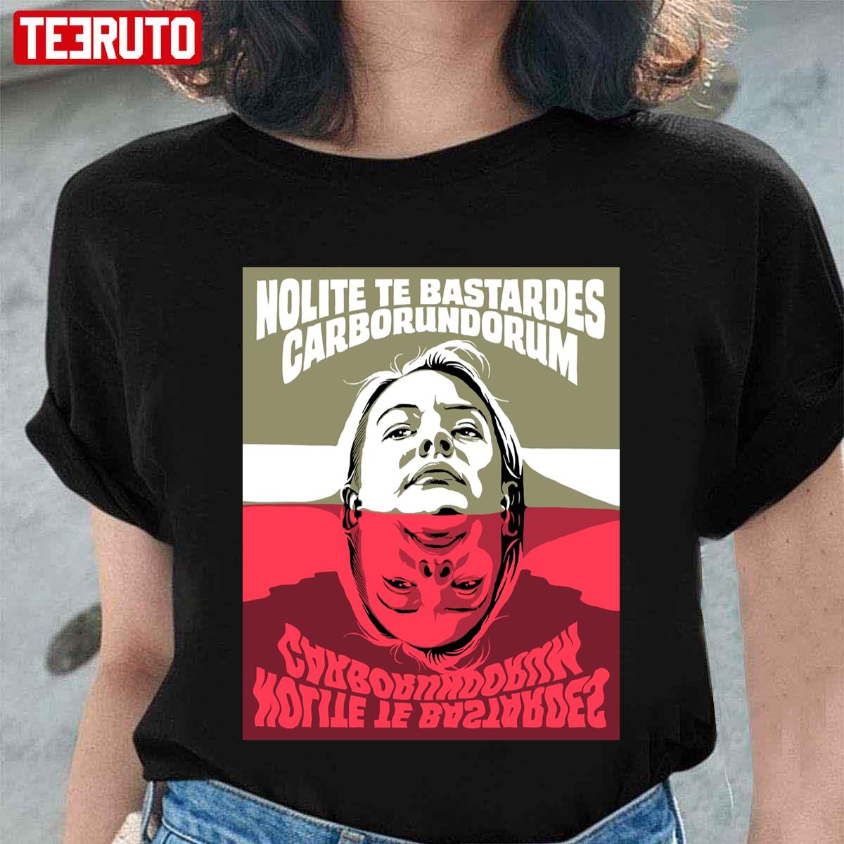 Nolite Te Bastardes Carborundorum Unisex T-Shirt