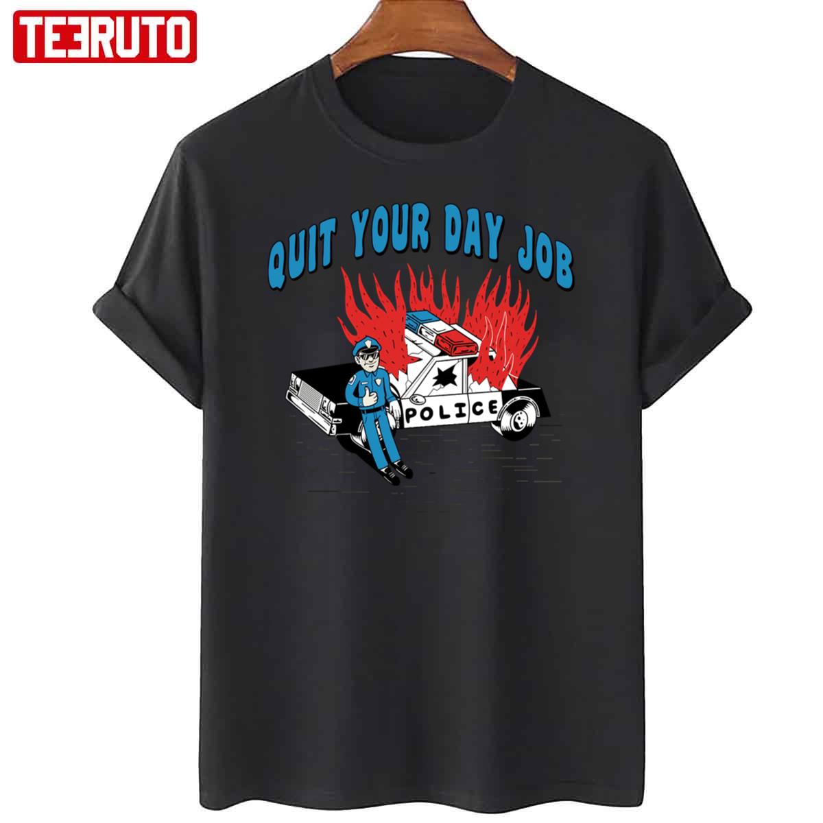 Quit Your Day Job Fire Unisex T-Shirt