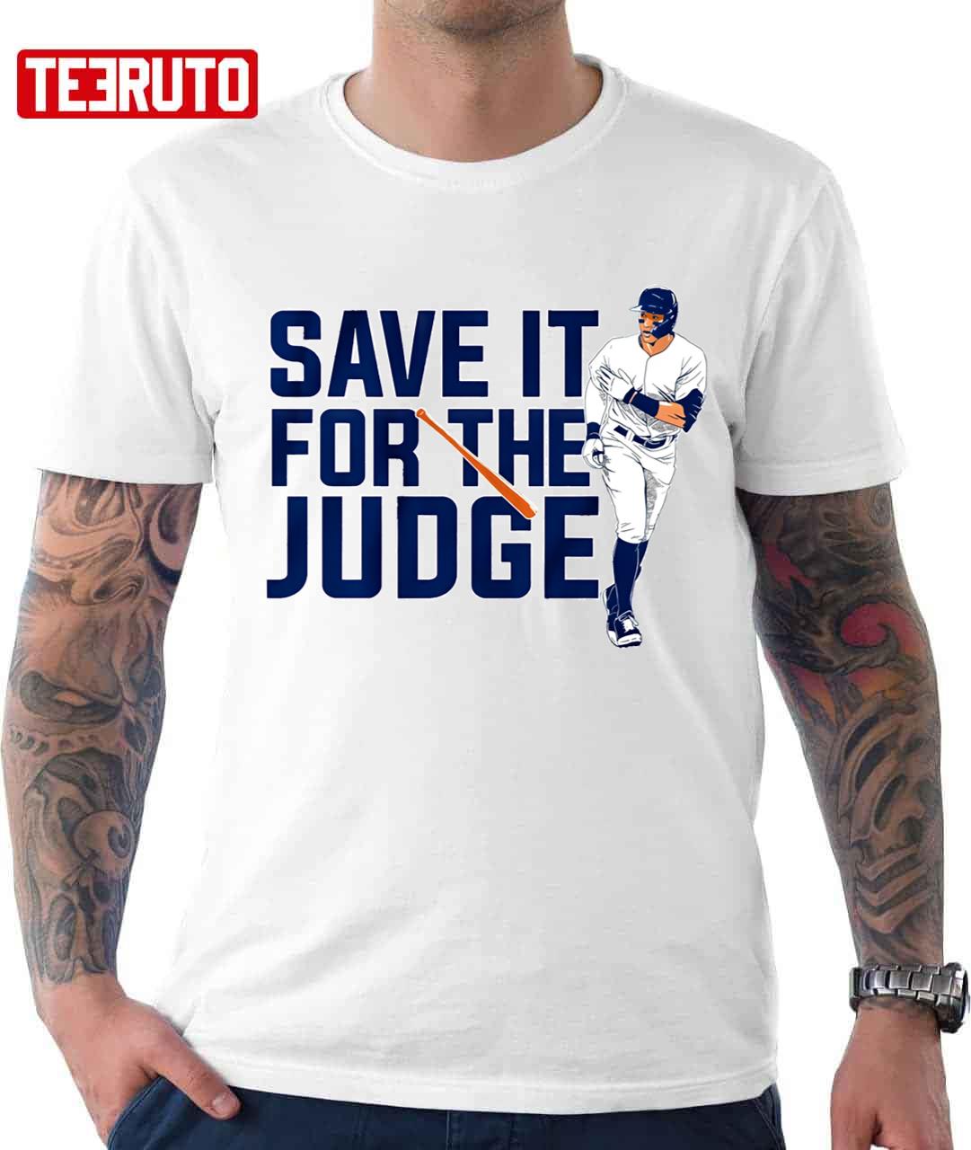 Save It For Judge Aaron Judge Baseball MLB Art Unisex T-Shirt Unisex T-Shirt  - Teeruto