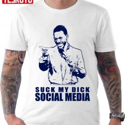 Suck My Dick Social Media Eddie Murphie Unisex T-Shirt