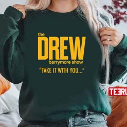 The Drew Barrymore Show Take It With You Unisex T-Shirt