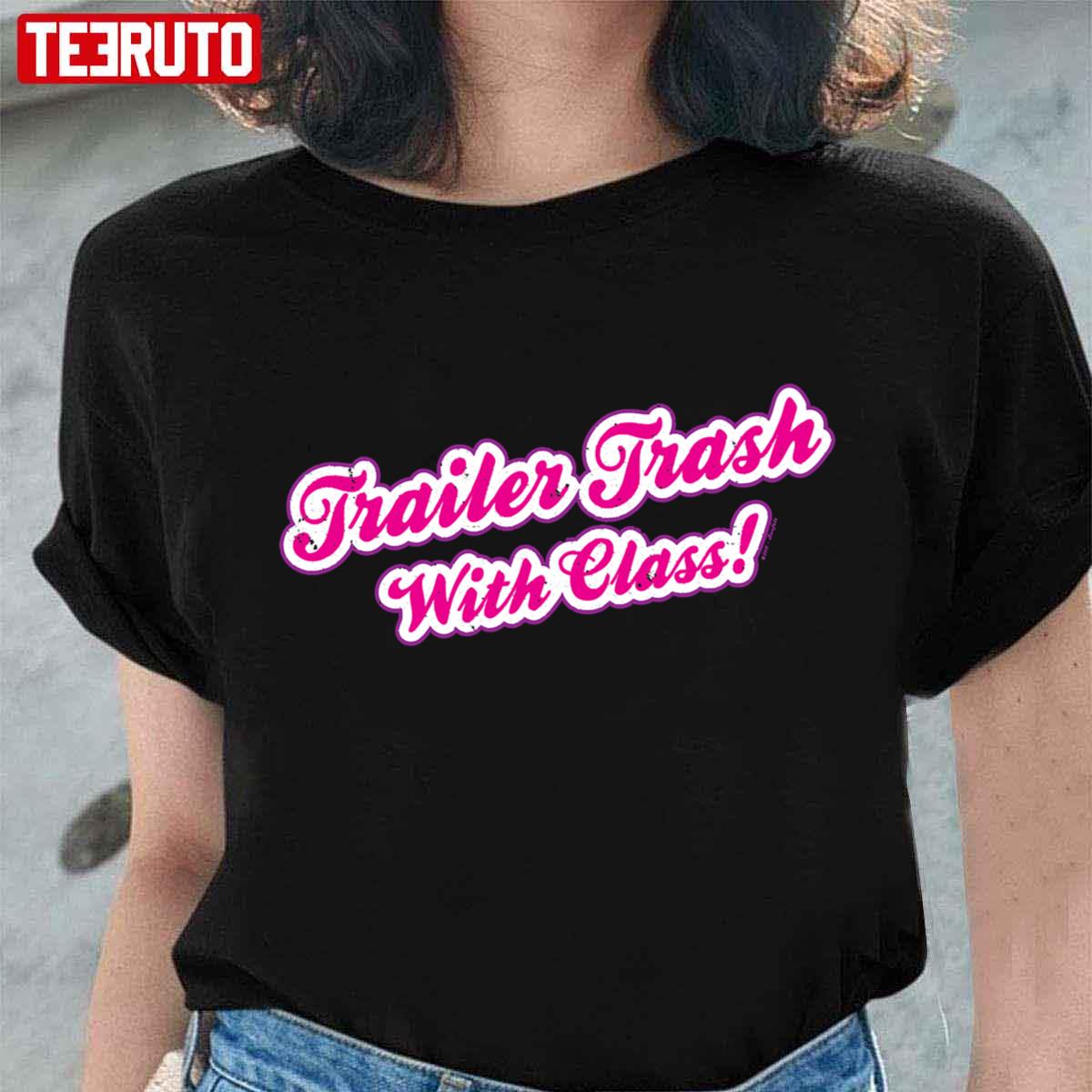 Trailer Trash With Class Trailer Park Boys Unisex T-Shirt - Teeruto