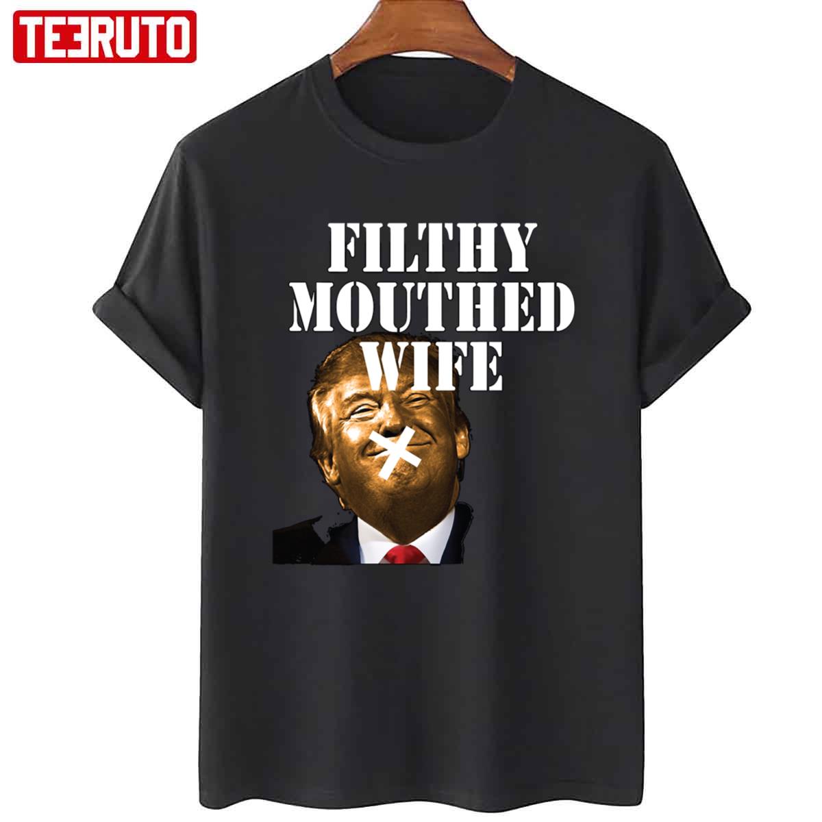 Trump Filthy Mouthed Wife Unisex T-Shirt