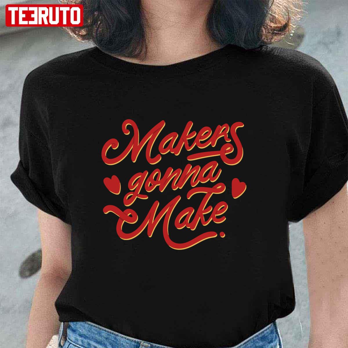 Typo Makers Gonna Make Unisex T-Shirt