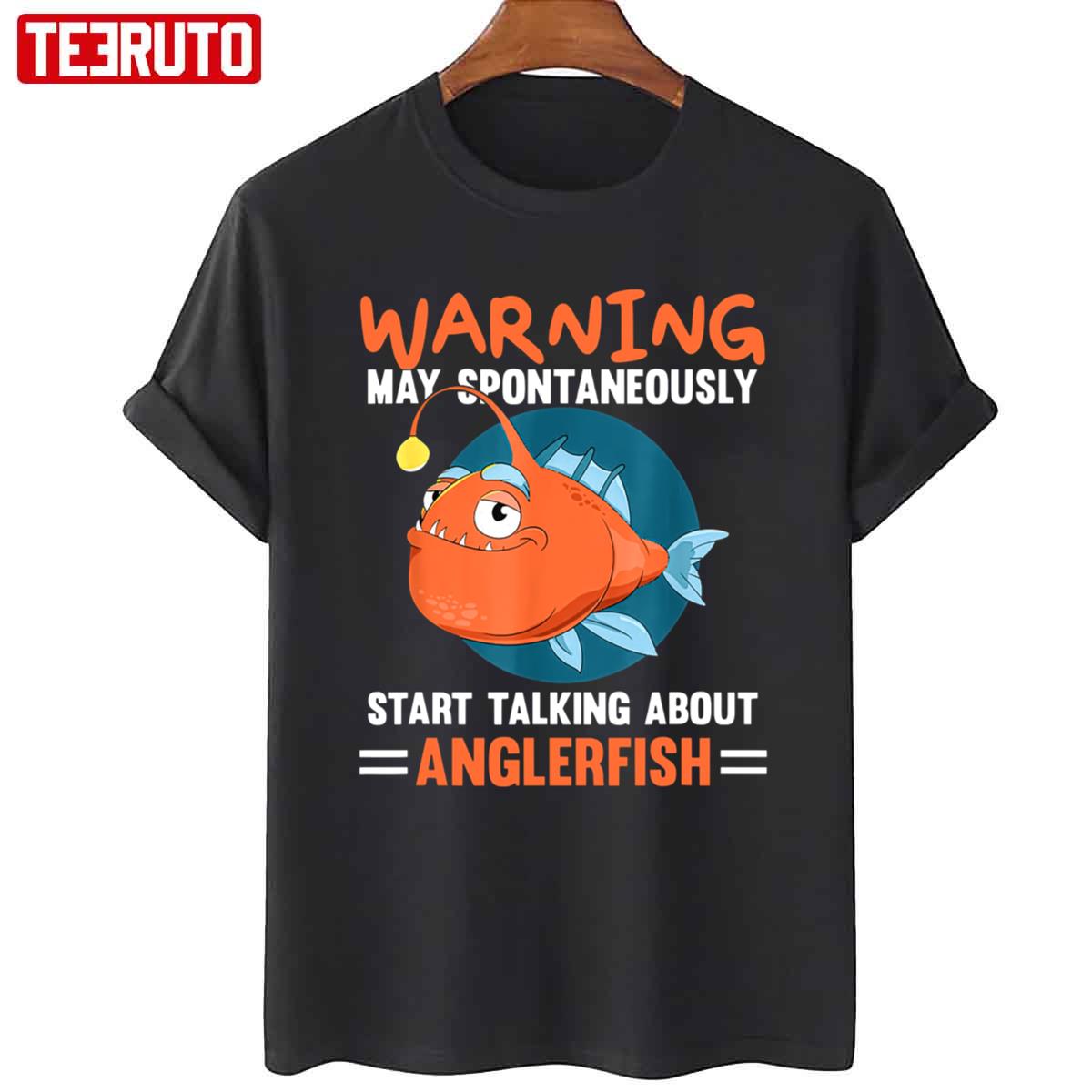 Warning May Spontaneously Anglerfish Light Darkness Unisex T-Shirt