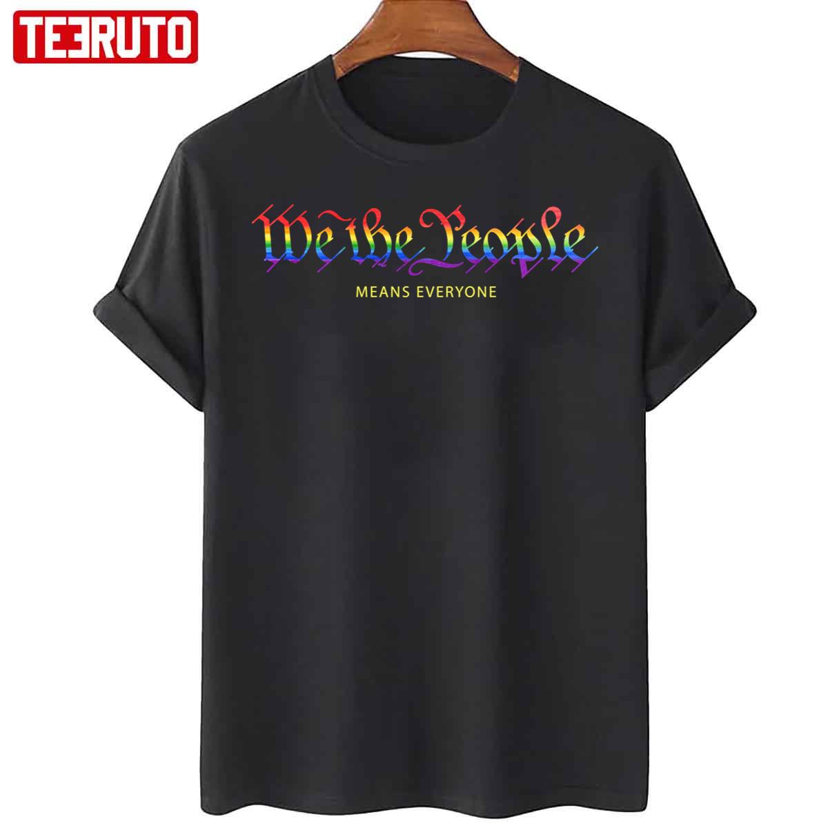 We The People Means Everyone Gay Pride Rainbow Flags Lgbtq Equality Usa Gay Rights Unisex T-Shirt