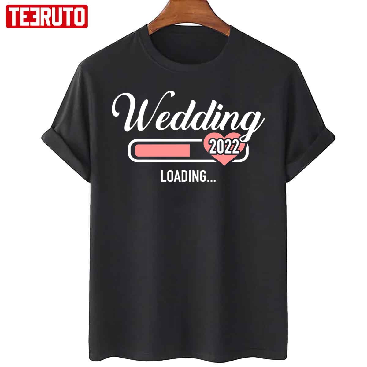 Wedding 2022 Loading Unisex T-Shirt