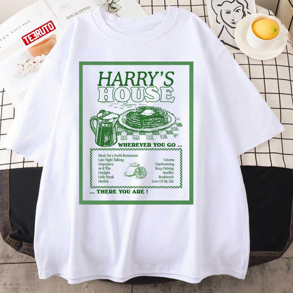 Wherever You Go There You Are Harry’s House Unisex T-Shirt