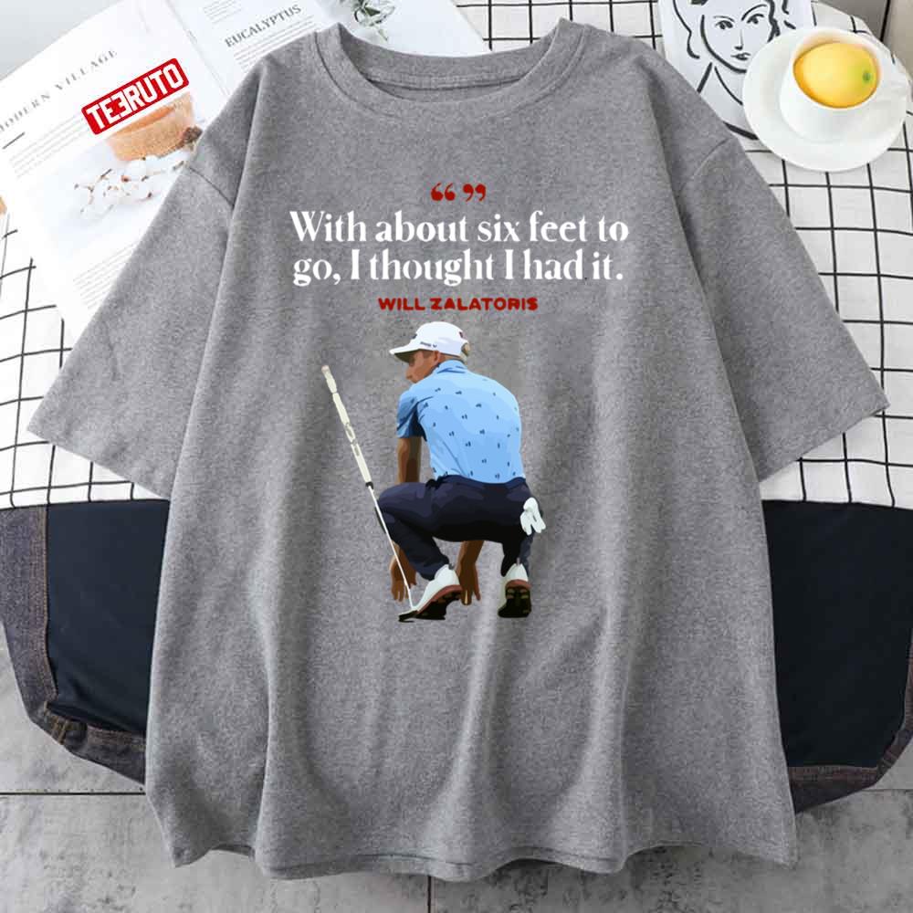 Will Zalatoris I Thought I Had It Unisex T-Shirt