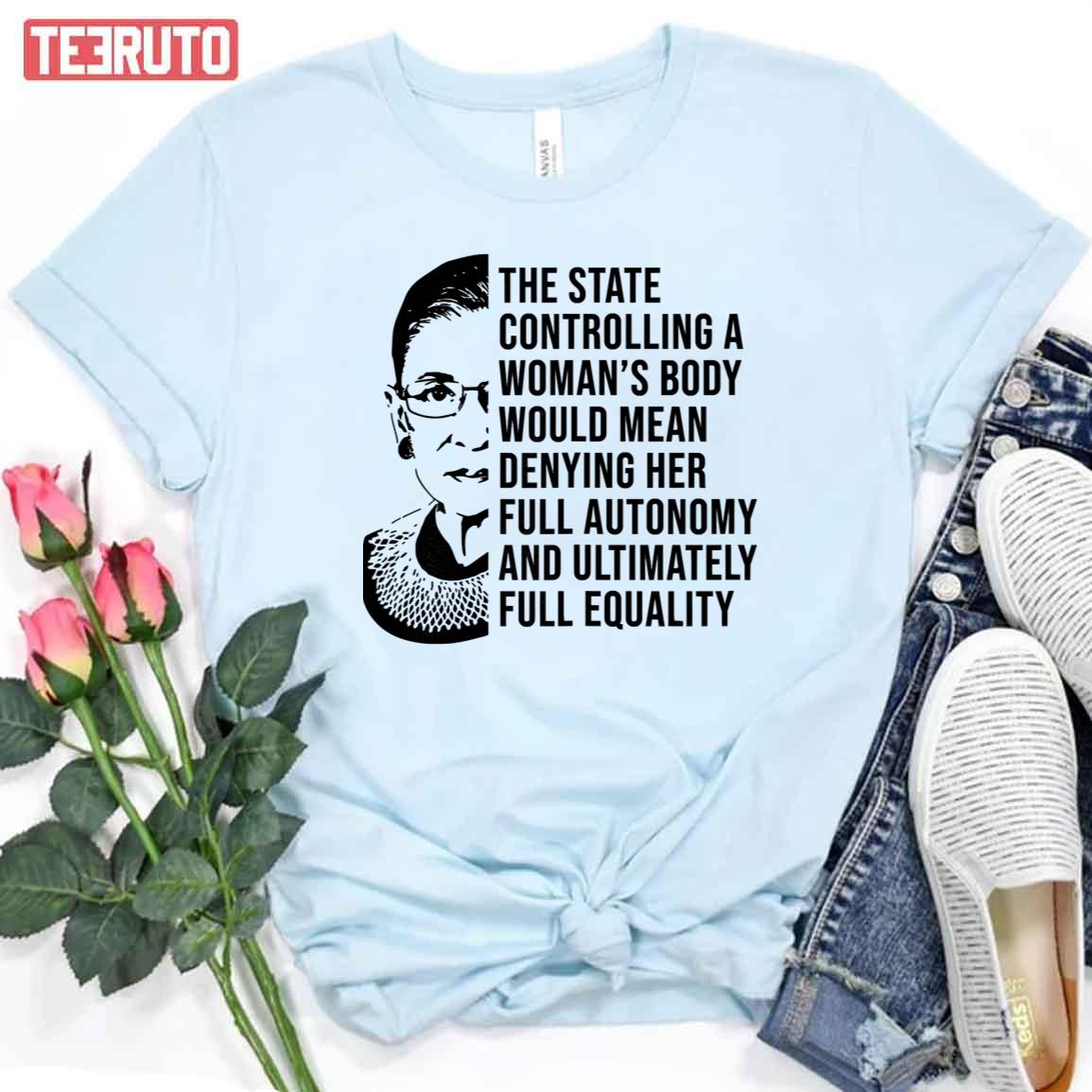 Womens The State Controlling A Woman’s Body Would Mean Denying Her Unisex T-Shirt